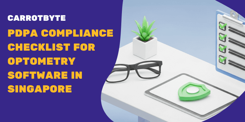 PDPA Compliance Checklist for Optometry Software in Singapore